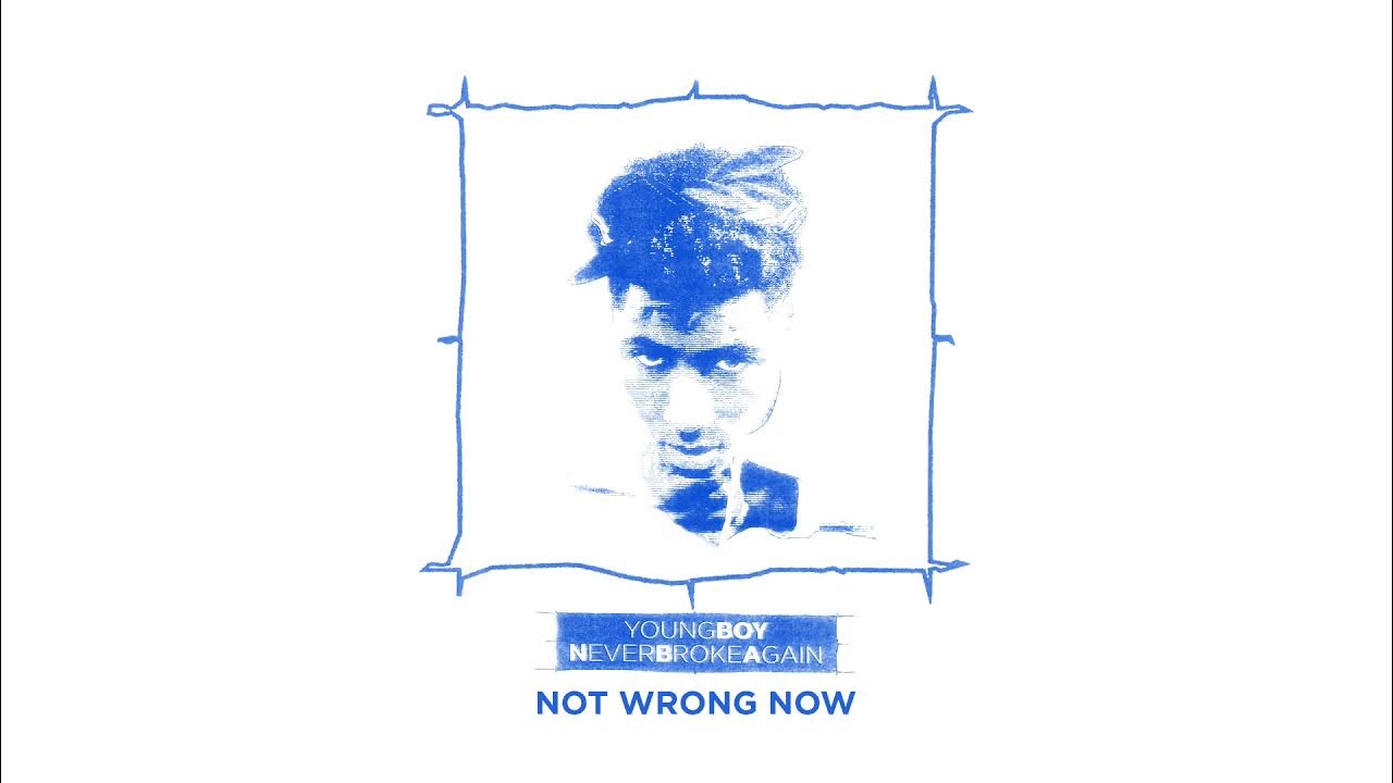 YoungBoy Never Broke Again - Not Wrong Now (Official Audio)