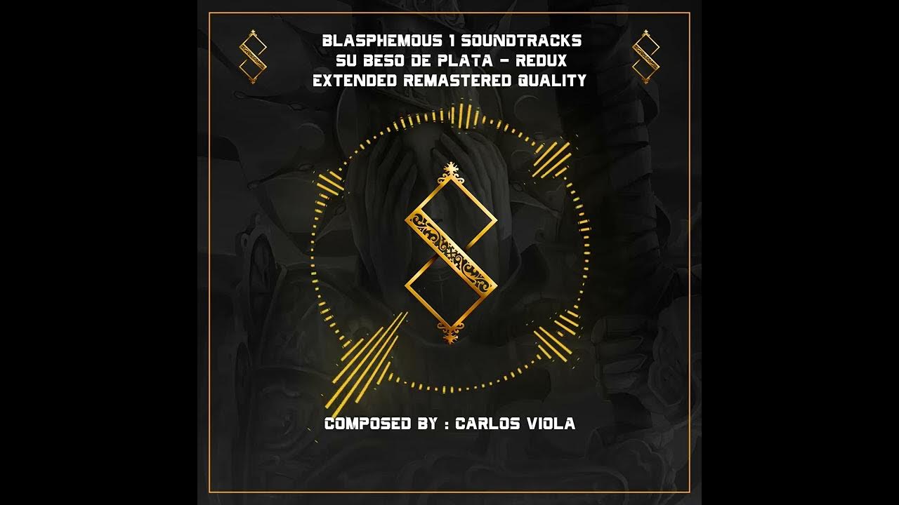 BLASPHEMOUS 1 OST - Su Beso De Plata [Wounds of Eventide] Extended & Remastered Quality