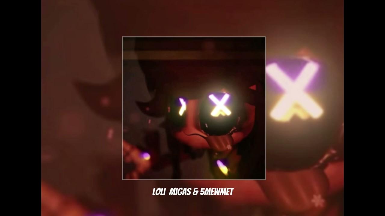 Migas & 5mewmet - Loli (Я от эту Моли теперь на п мозоли)