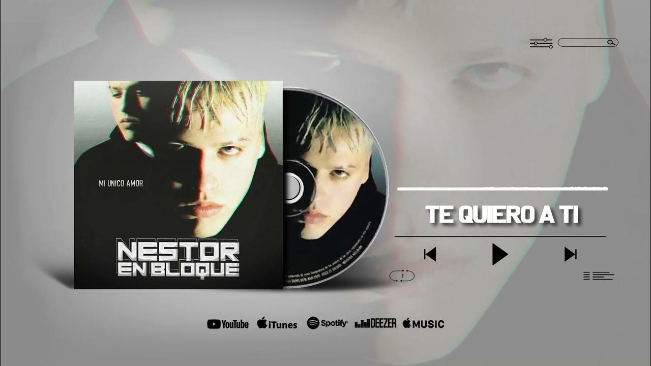 Nestor En Bloque - Te Quiero A Ti