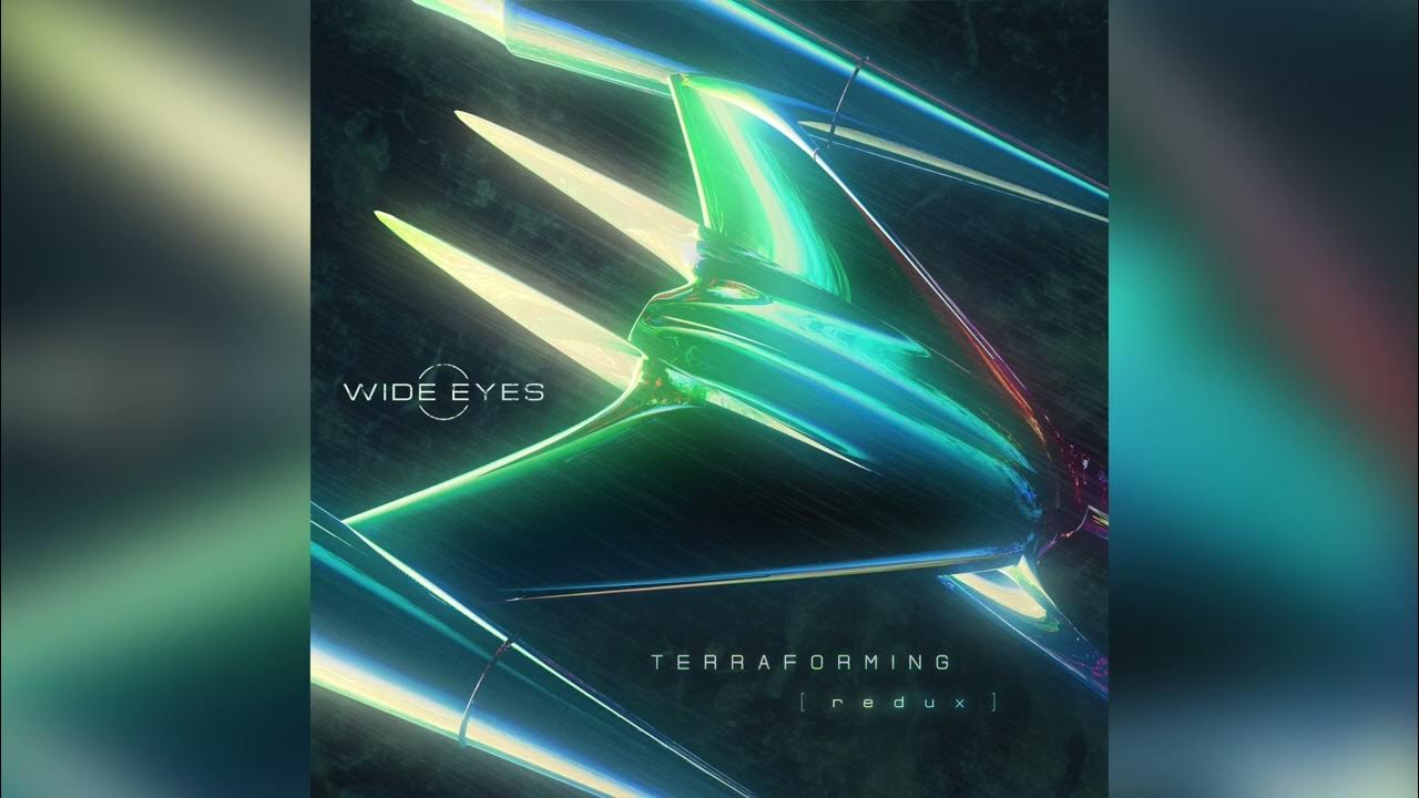 WIDE EYES - Terraforming (Redux)