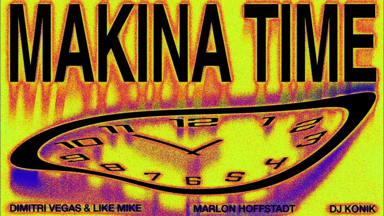 Dimitri Vegas & Like Mike x Marlon Hoffstadt x DJ Konik - Makina Time (Official Audio)