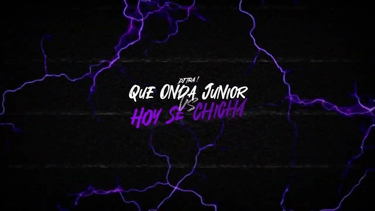 QUE ONDA JUNIOR VS HOY SE CHICHA (Perreo) ⚡ DJ TRA