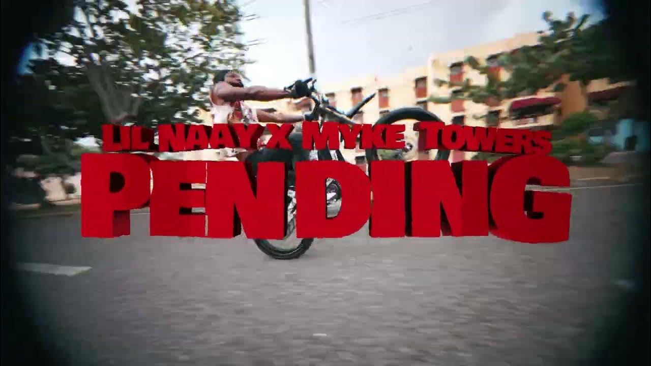 LIL NAAY X MYKE TOWERS - PENDING (VIDEO OFICIAL)