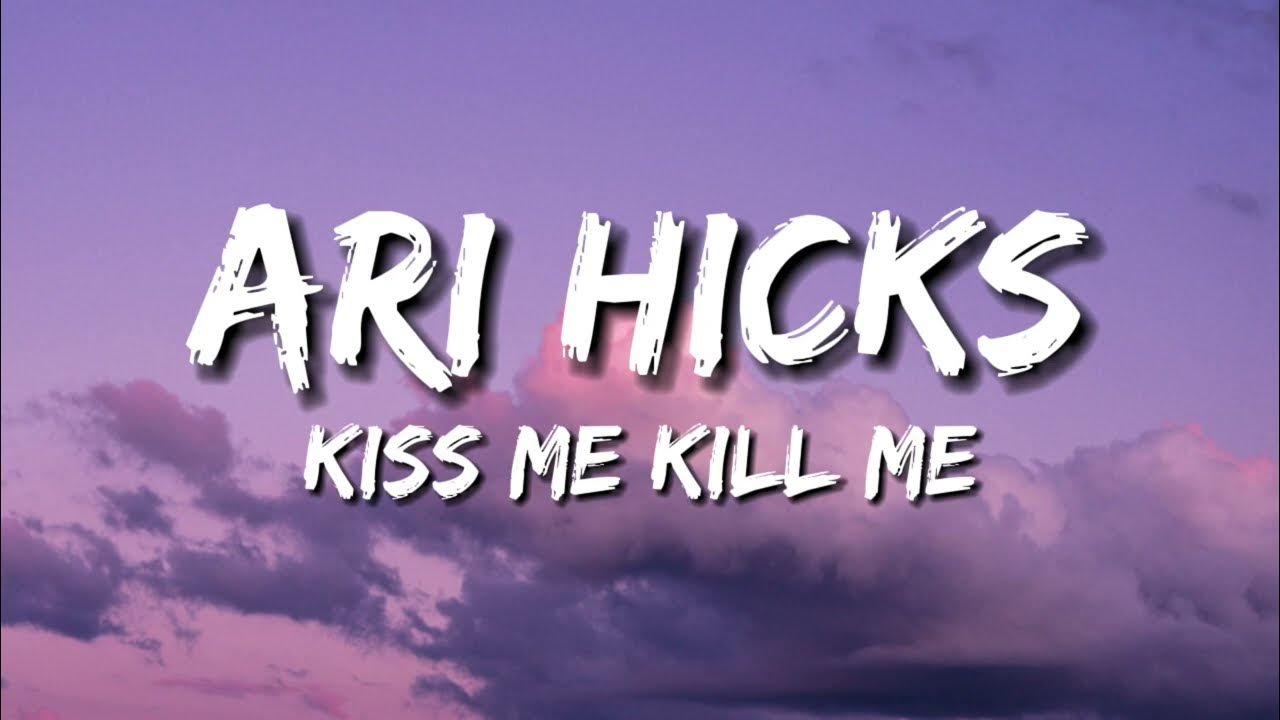 ari hicks - Kiss Me, Kill Me (Lyrics)