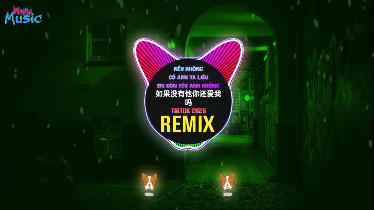 如果没有他你还爱我吗 (DJPad仔, 开平DJ小鱼2026 抖音版) Nếu Không Có Anh Ta Liệu Em Còn Yêu Anh Không (Remix Tiktok)-六哲