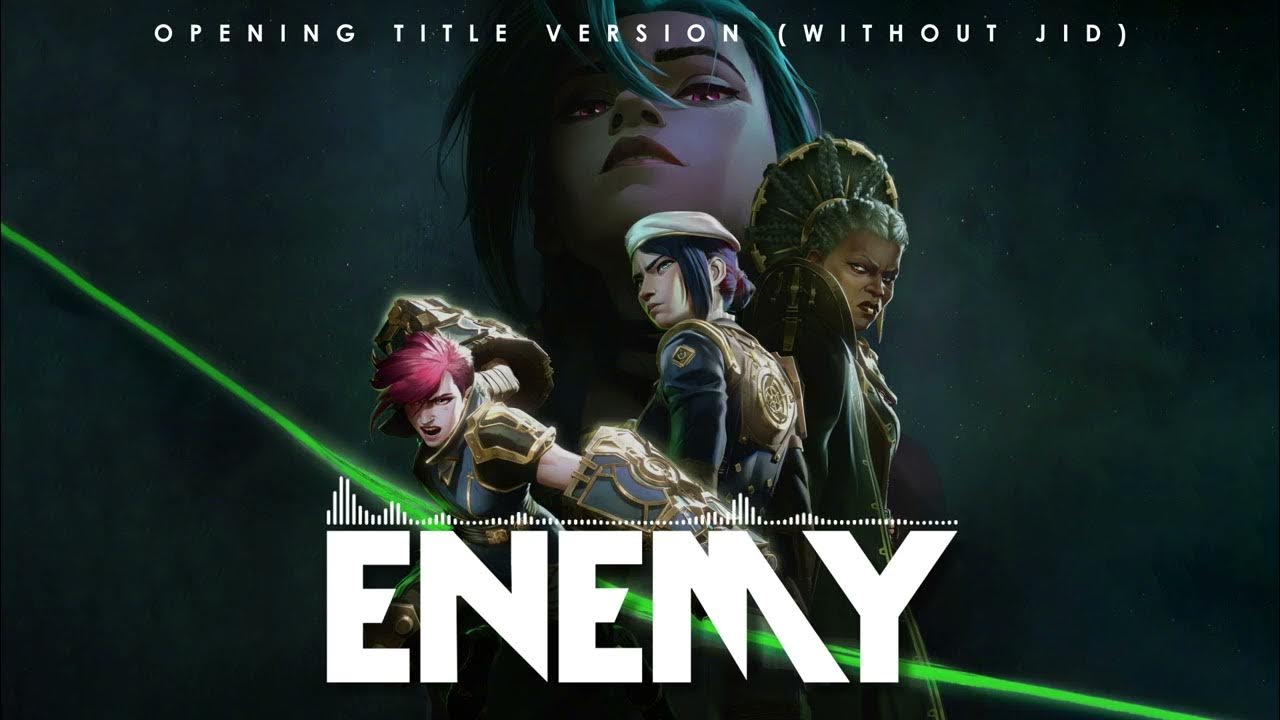 Arcane - Enemy (Opening Title Version) [Without JID]