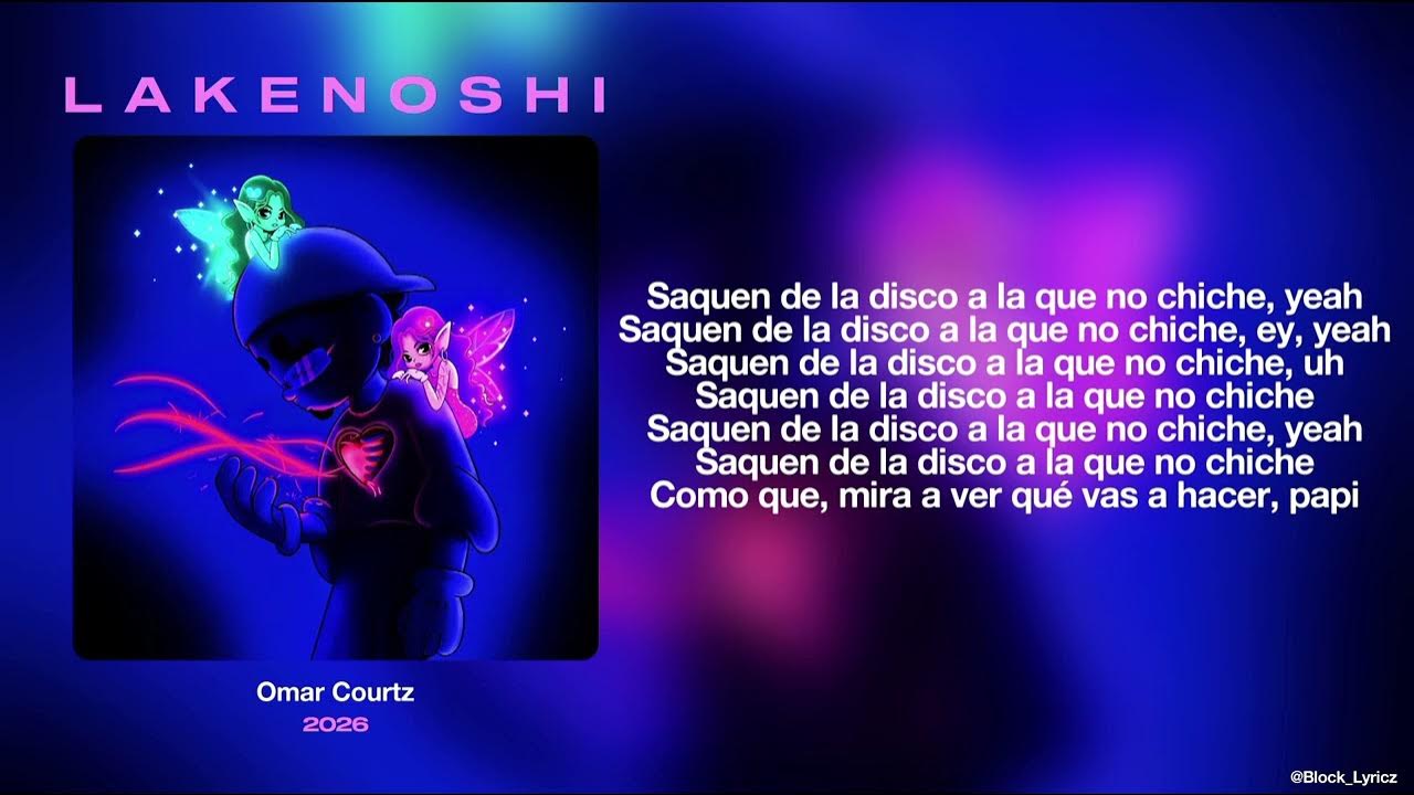 Letra // L a k e n o s h i - Omar Courtz | POR SI MAÑANA NO ESTOY