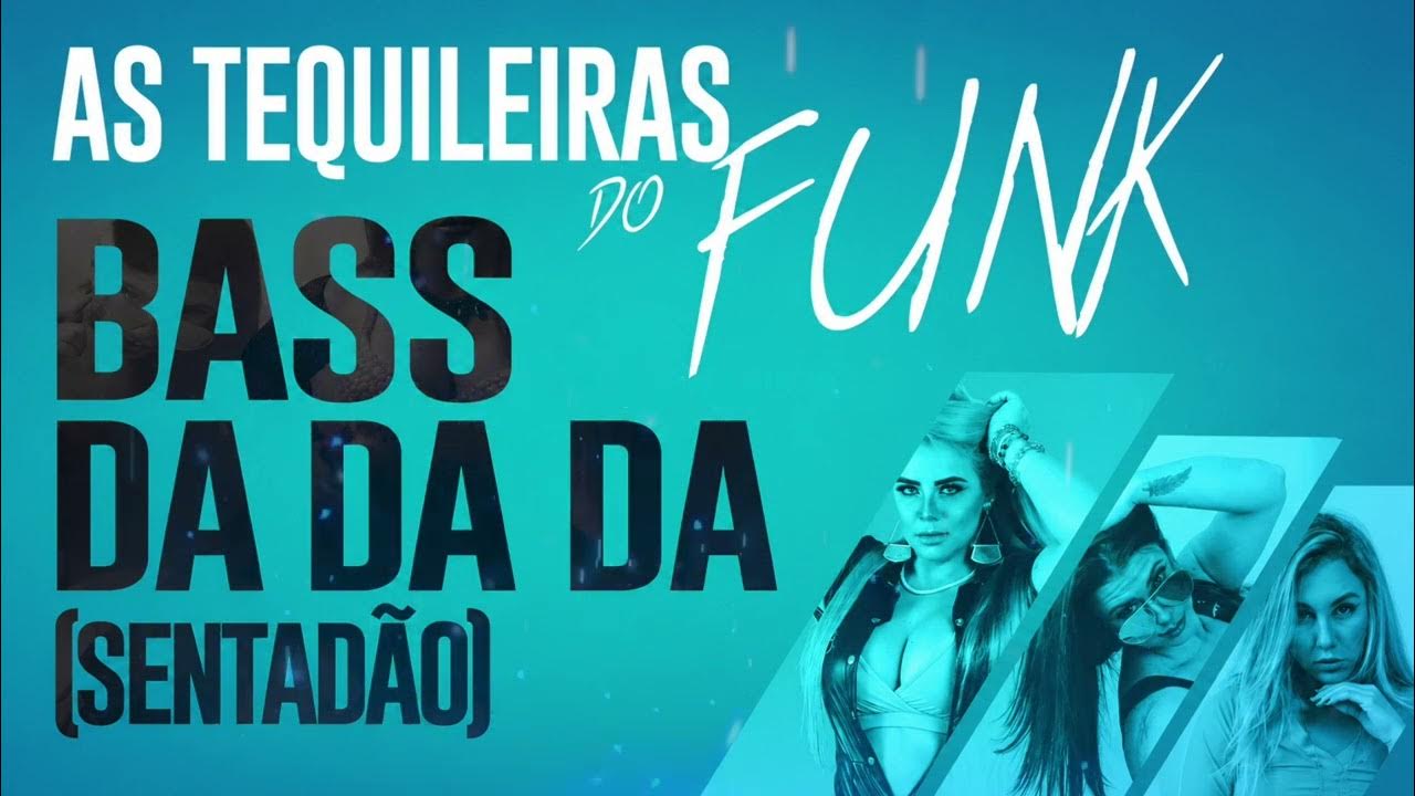 As Tequileiras do Funk - Bass Da Da Da (Sentadão)