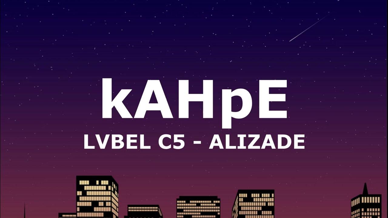 LVBEL C5 - ALIZADE - kAHpE(Sözleri - Lyrics)