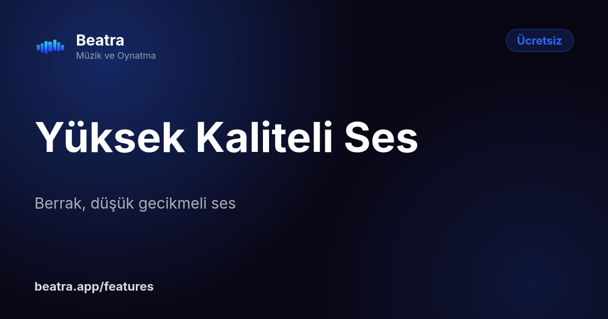 Yüksek Kaliteli Ses
